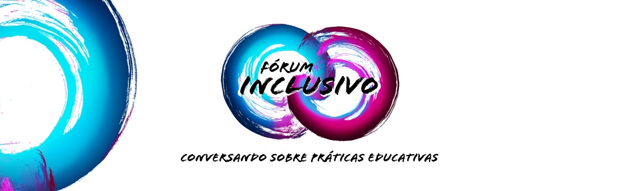 Fórum Inclusivo on-line abordou a educação inclusiva em tempos de pandemia 2