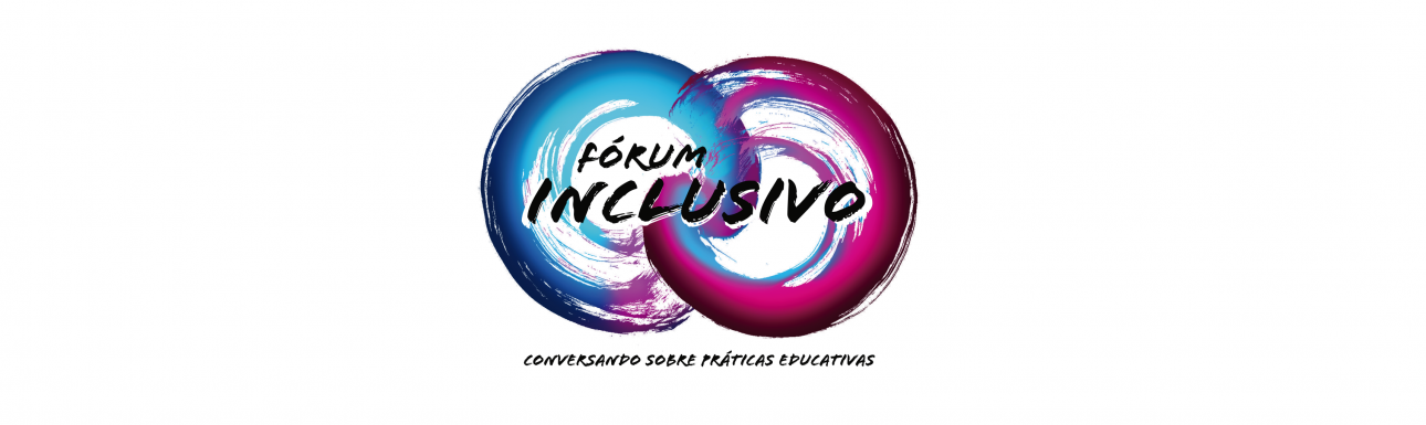 III Fórum Inclusivo: Conversando sobre práticas educativas 1