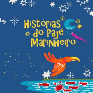 Exposição Histórias do Pajé Marinheiro