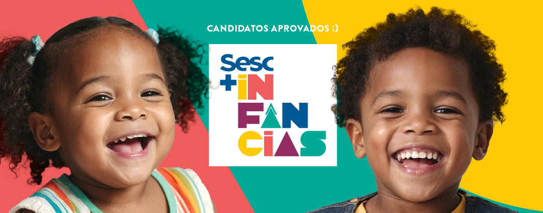 Candidatos aprovados para o Sesc +Infâncias 2025