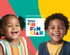Candidatos aprovados para o Sesc +Infâncias 2025