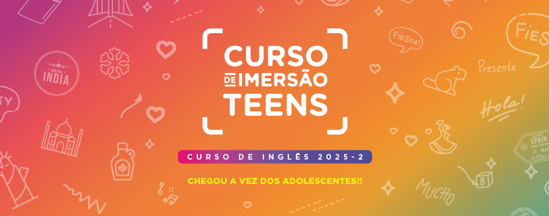 Vagas abertas para os Cursos de Imersão Teens em Inglês 2025-2