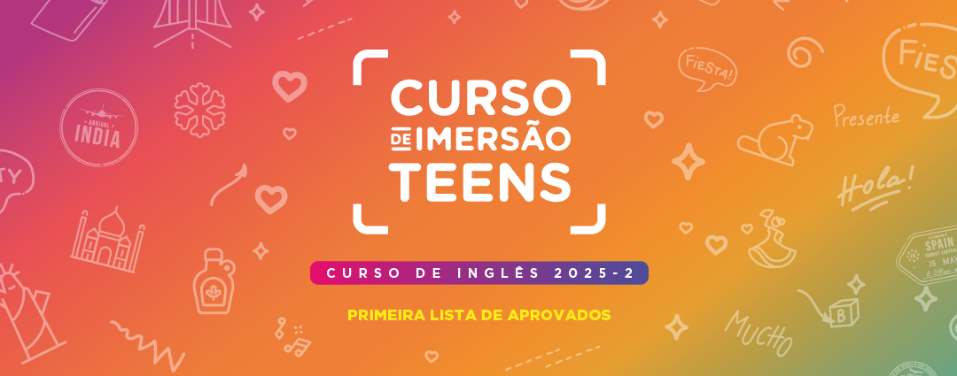 Divulgada a primeira lista de aprovados para as vagas do Curso de Imersão Teens em Língua Inglesa 2025-2