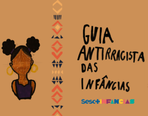 Guia Antirracista das Infâncias | Sesc +Infâncias
