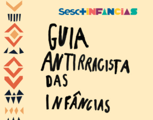 Guia Antirracista das Infâncias - Audiodescrição | Sesc +Infâncias
